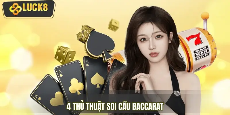 4 thủ thuật soi cầu Baccarat có thể bạn chưa biết