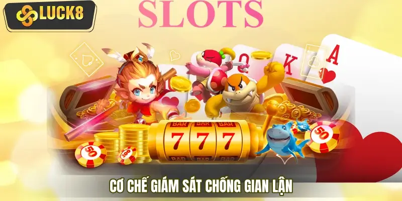 Cơ chế giám sát chống gian lận điểm thưởng slot game