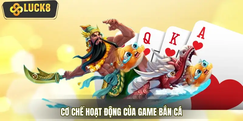 Cơ chế hoạt động của game bắn cá LUCK8