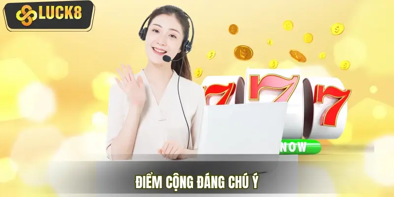 Điểm cộng đáng chú ý cho các kênh liên hệ LUCK8