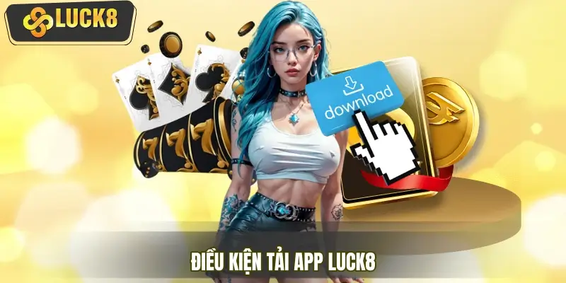 Hướng dẫn tải app - Điều kiện cần đáp ứng