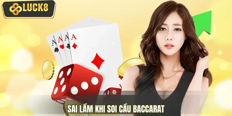 Sai lầm khi soi cầu Baccarat người mới thường gặp