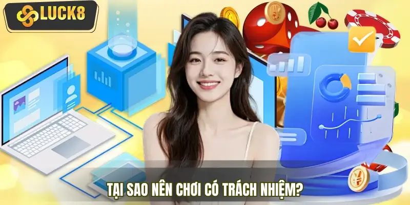 Lý do bất kể ai cũng cần chơi có trách nhiệm