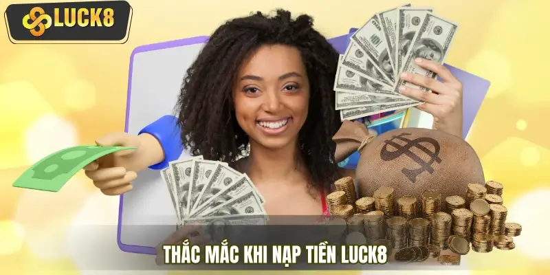Các thắc mắc phổ biến liên quan đến hướng dẫn nạp tiền