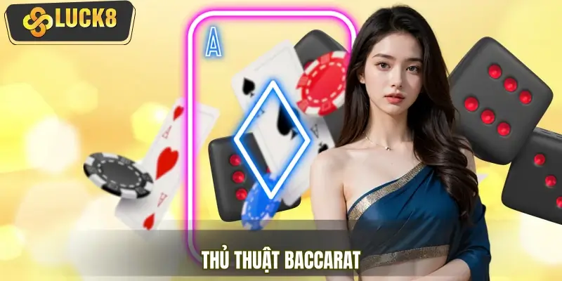 Thủ Thuật Baccarat 2026 – Cách Đọc Cầu Và Quản Lý Vốn Chuẩn