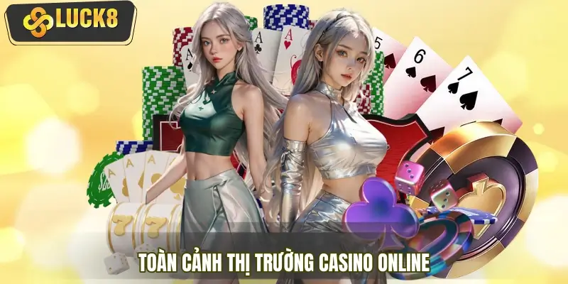Toàn cảnh thị trường casino online trong năm 2026