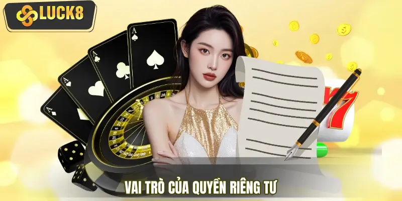 Quyền riêng tư trang game LUCK8 có vai trò thế nào?