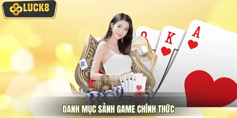 Danh mục sảnh game chính thức tại sơ đồ trang web LUCK8