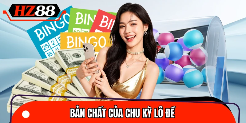 Chi tiết bản chất của chu kỳ lô đề trong xác suất