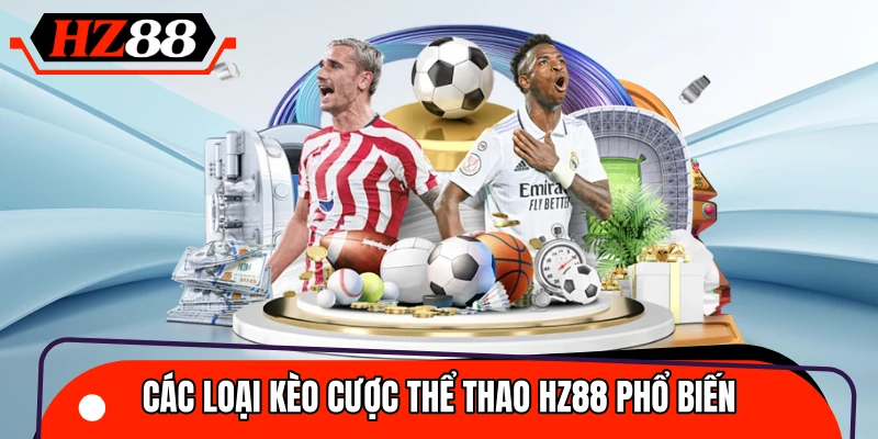 Một số loại kèo cược phổ biến mà bạn cần nhớ