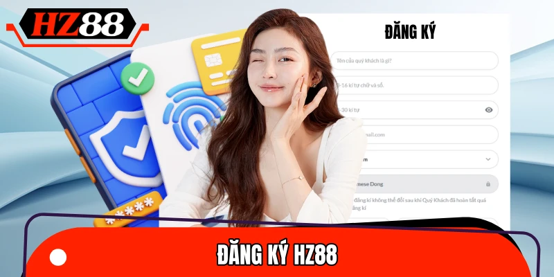 Đăng Ký HZ88 – Hướng Dẫn Tạo Tài Khoản Nhanh Chóng Cho Người Mới