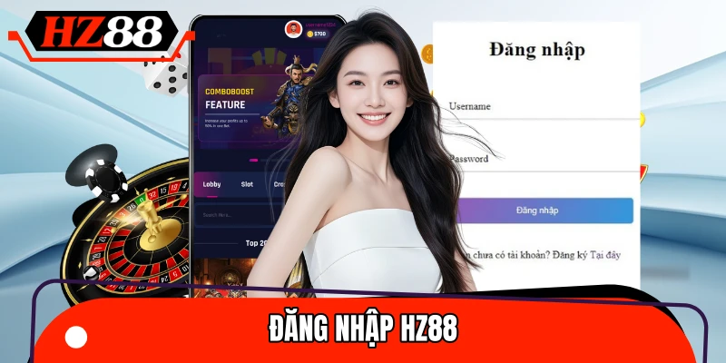 Đăng Nhập HZ88 – Hướng Dẫn Truy Cập Nhanh Chóng Và An Toàn