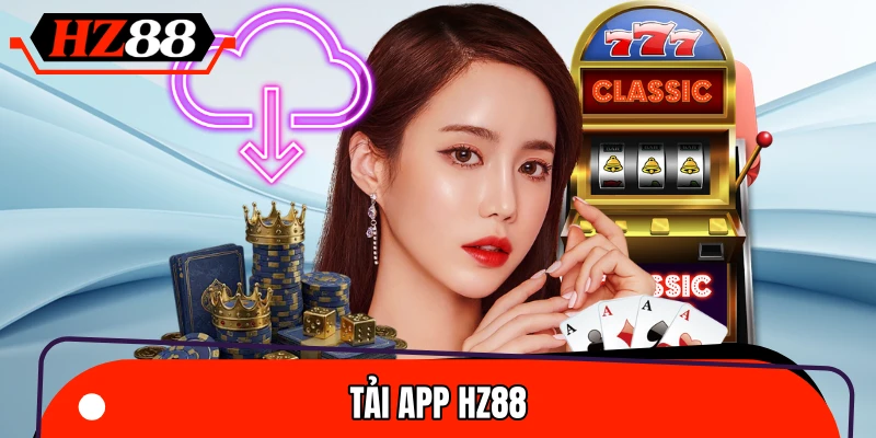 Tải App HZ88 – Hướng Dẫn Cài Đặt Nhanh Chóng Trên Mọi Thiết Bị 2026