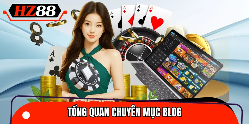 Tìm hiểu chung về chuyên mục Blog trên HZ88