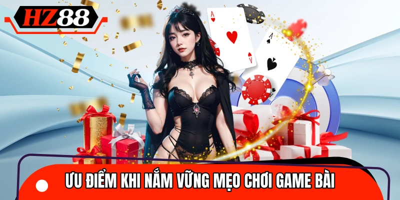 Điểm mạnh của hội viên hz88 khi nắm chắc mẹo chơi game bài